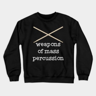 Weapons of Mass Percussion Crewneck Sweatshirt